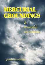 Load image into Gallery viewer, Mercurial Groundings & merciful ascensions